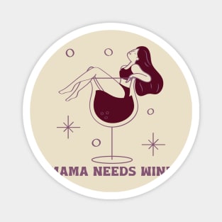 Mama Needs Wine Magnet